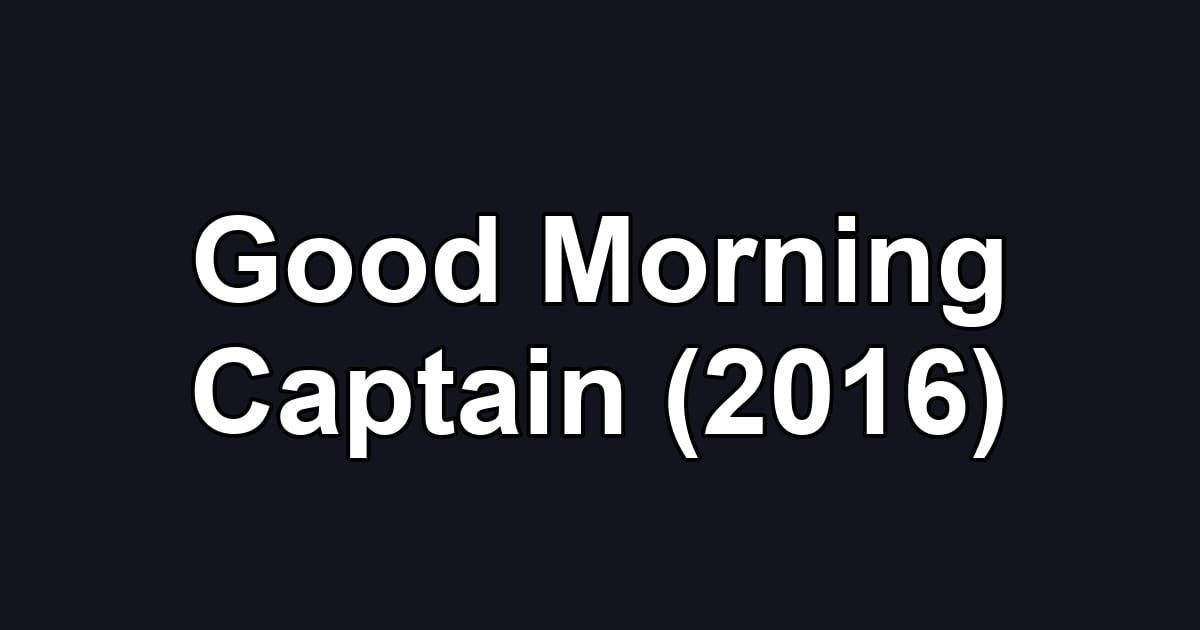 Good Morning Captain (2016)