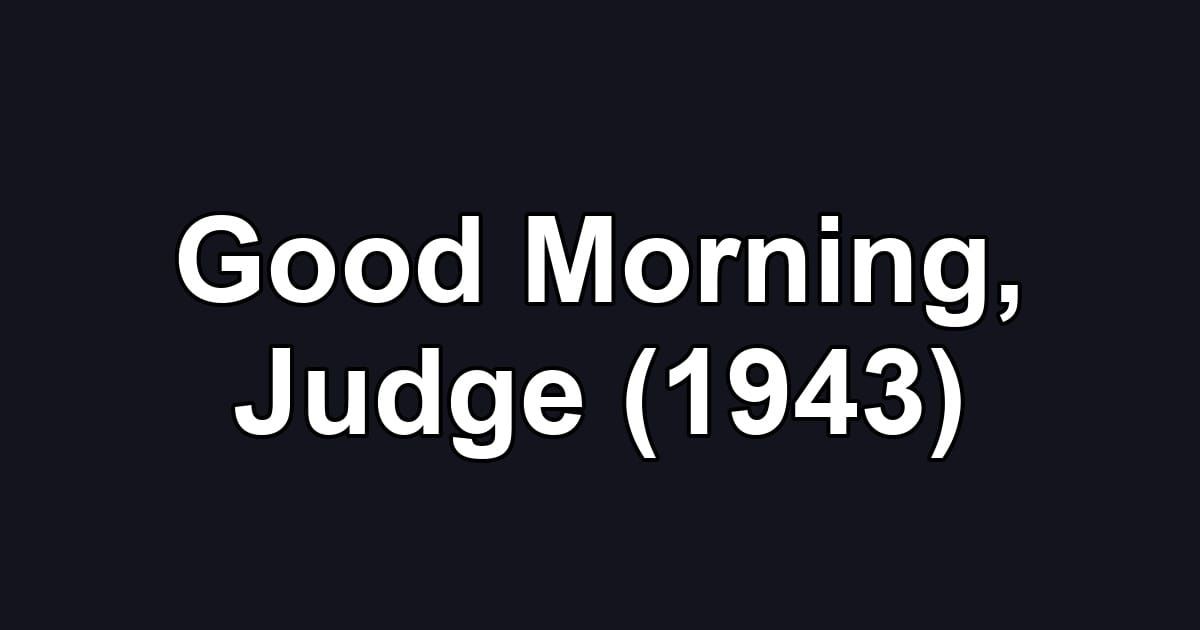 Good Morning, Judge (1943)
