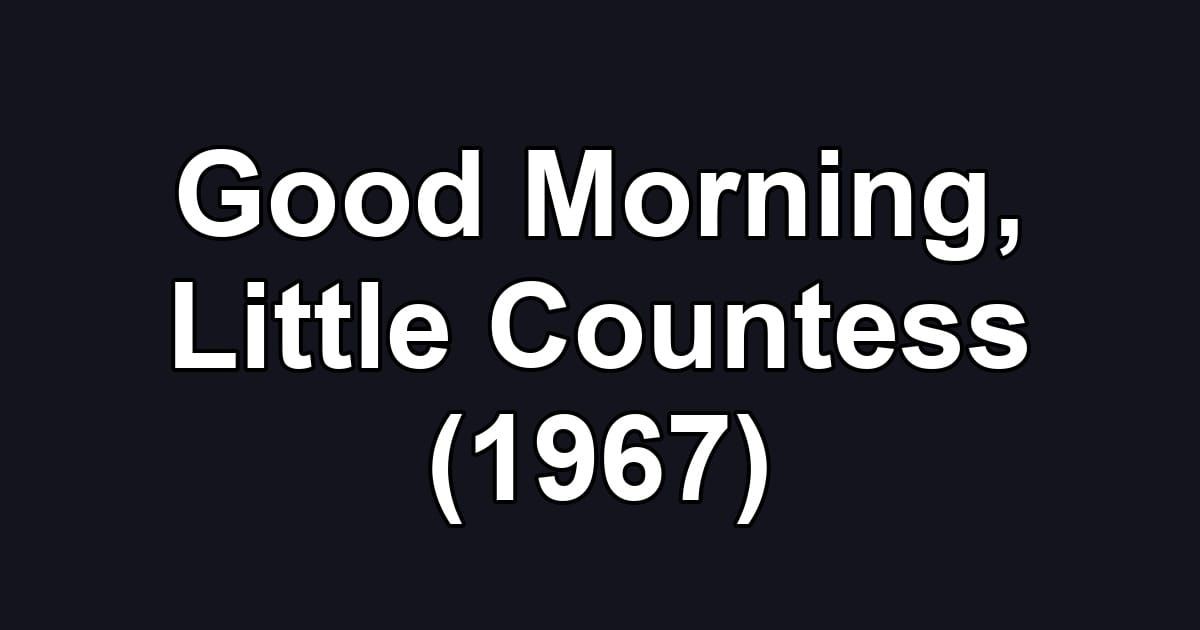 Good Morning, Little Countess (1967)