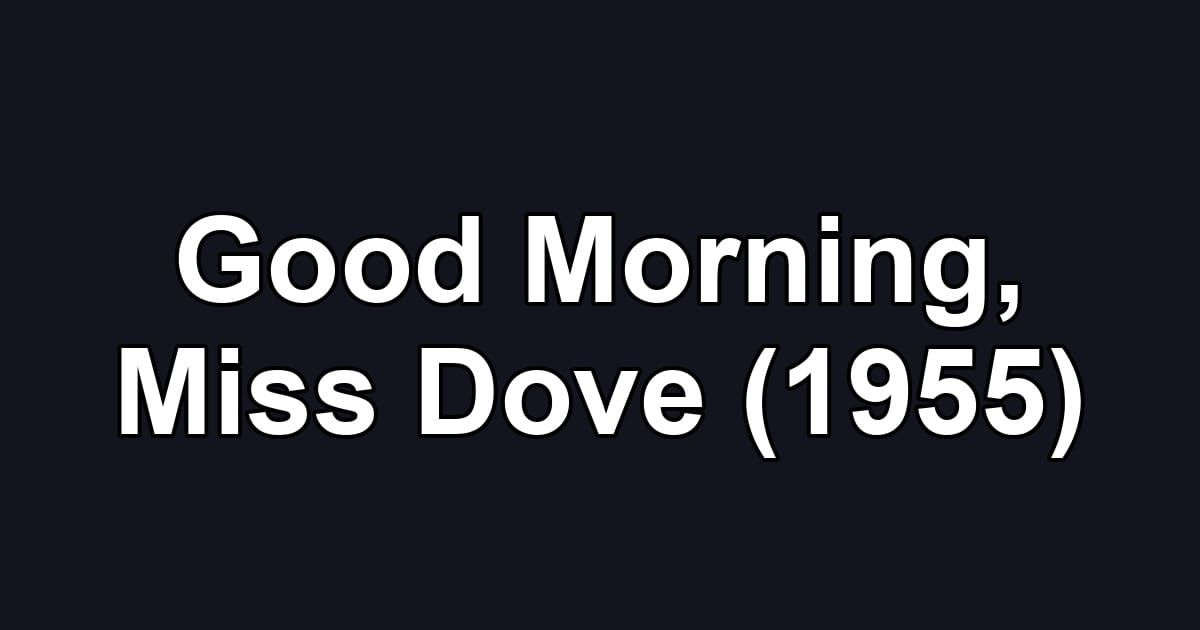 Good Morning, Miss Dove (1955)