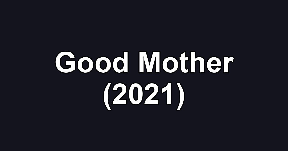 Good Mother (2021)