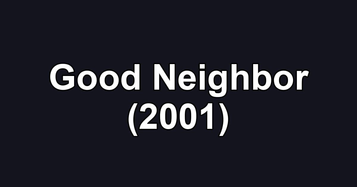 Good Neighbor (2001)