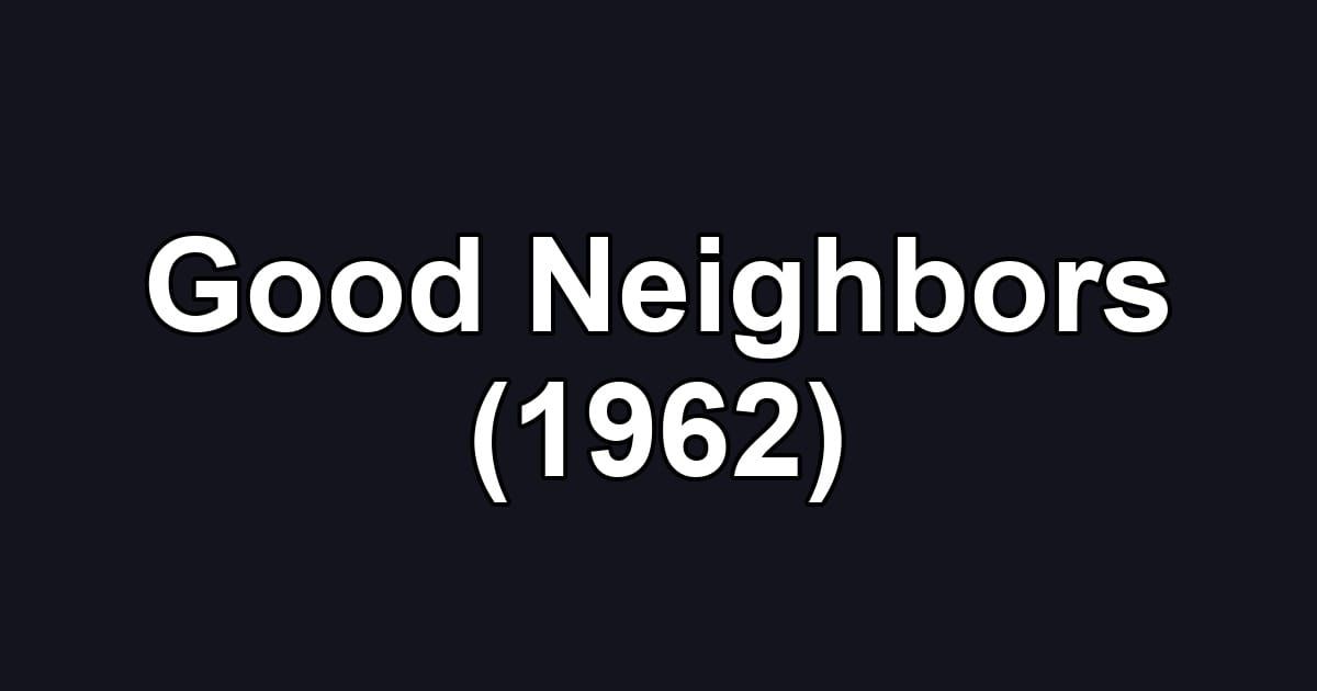 Good Neighbors (1962)