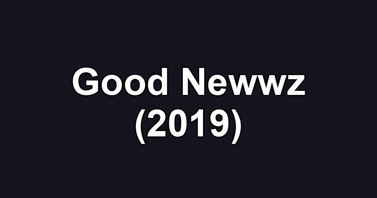 Good Newwz (2019)