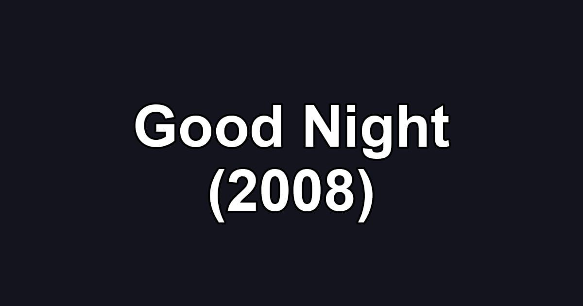 Good Night (2008)