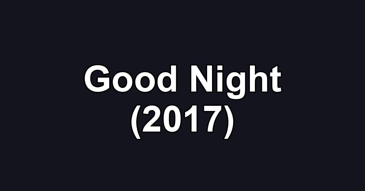 Good Night (2017)