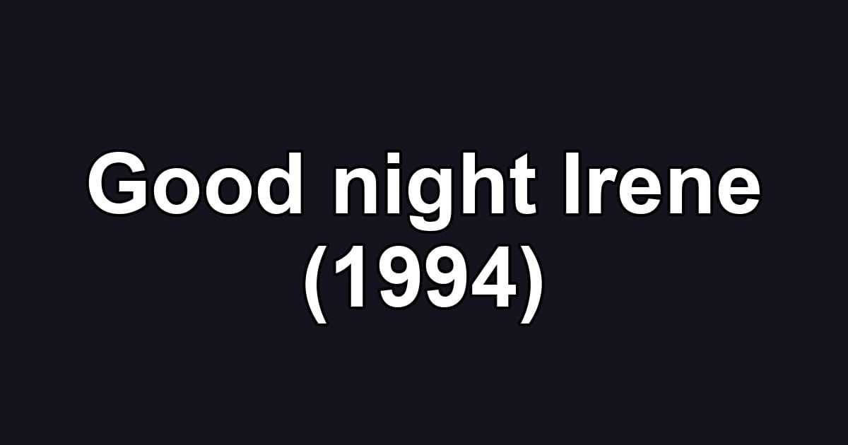 Good night Irene (1994)