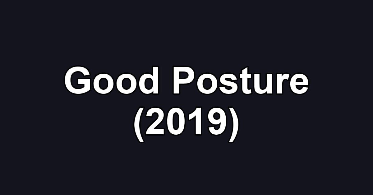 Good Posture (2019)