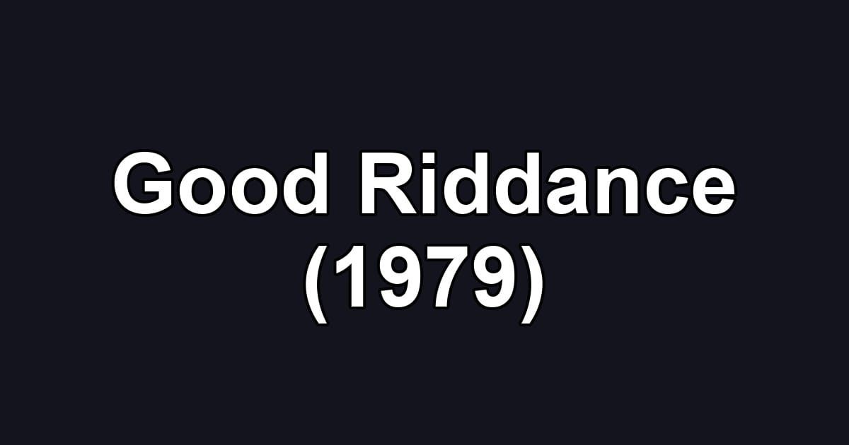 Good Riddance (1979)