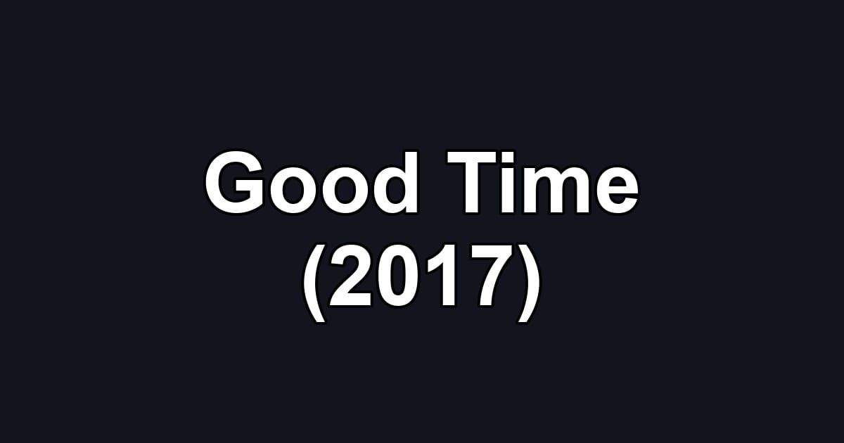 Good Time (2017)