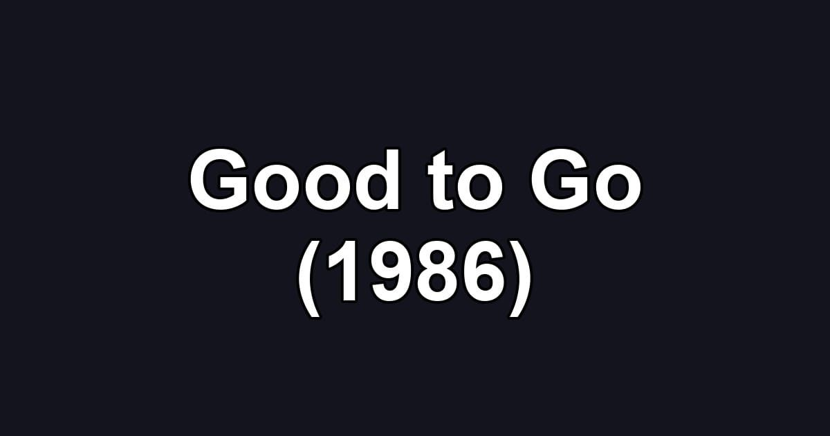 Good to Go (1986)