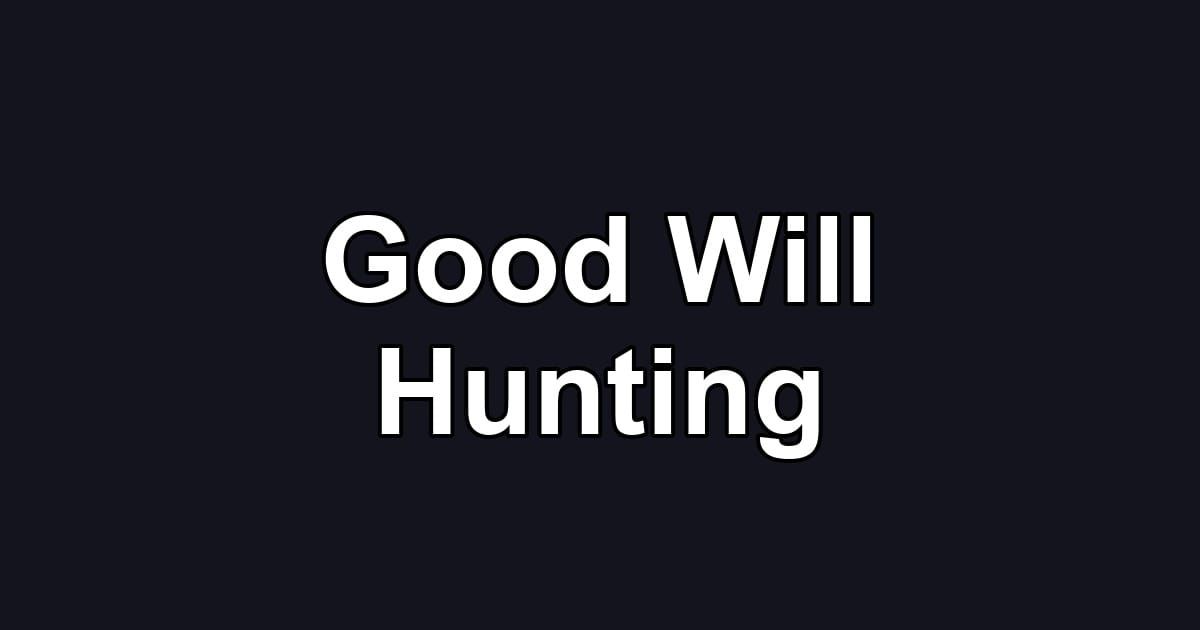 Good Will Hunting