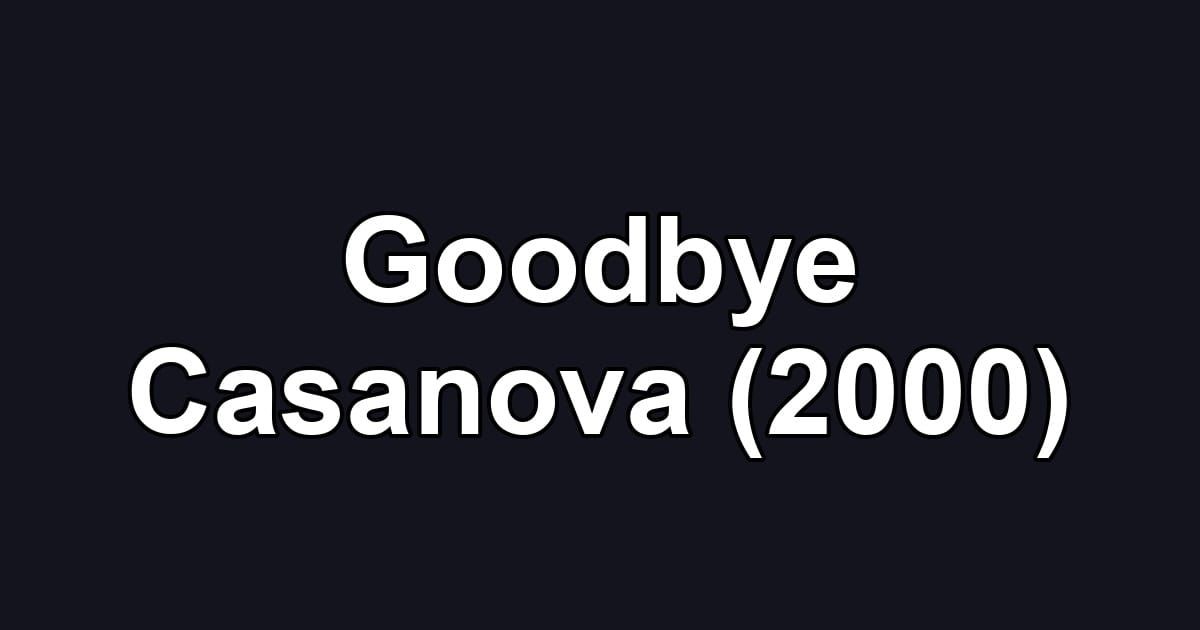 Goodbye Casanova (2000)