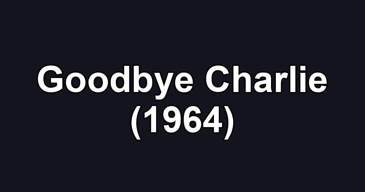 Goodbye Charlie (1964)