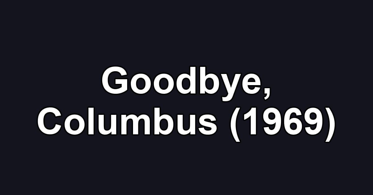 Goodbye, Columbus (1969)