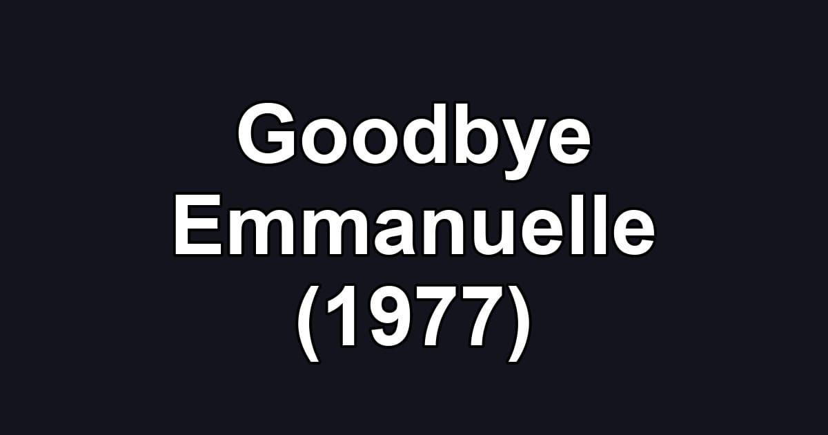 Goodbye Emmanuelle (1977)