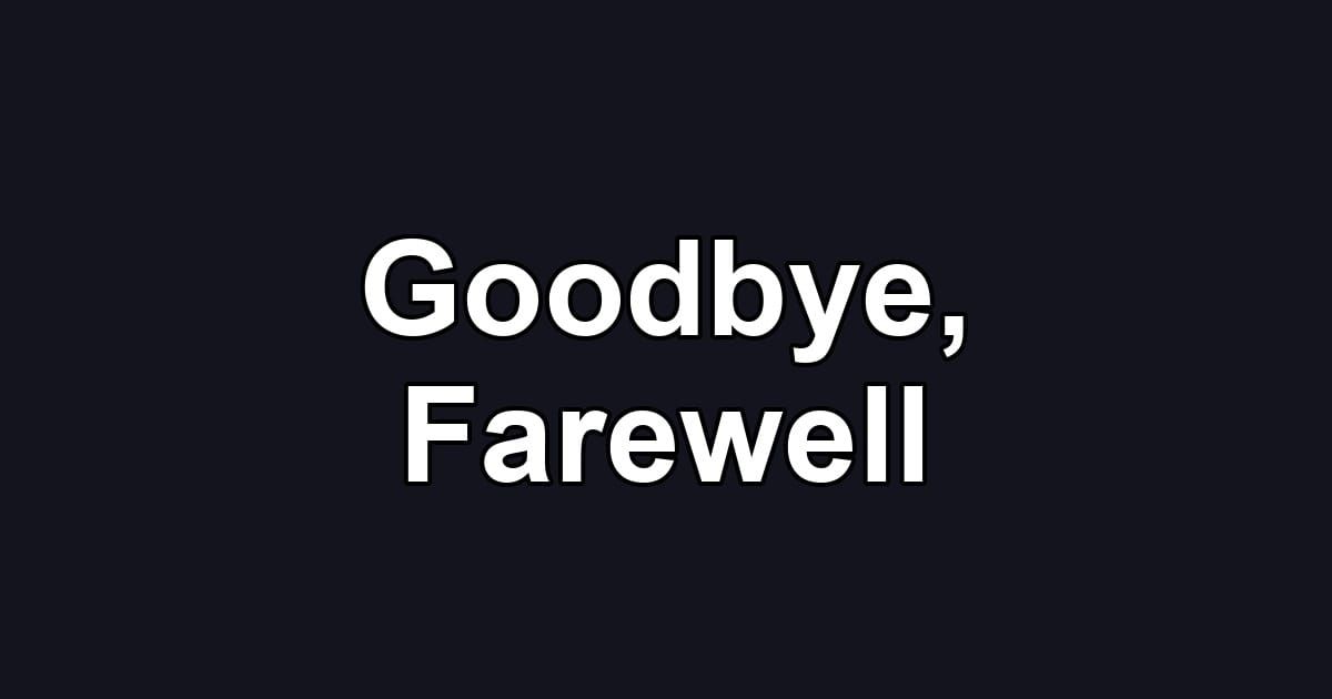 Goodbye, Farewell