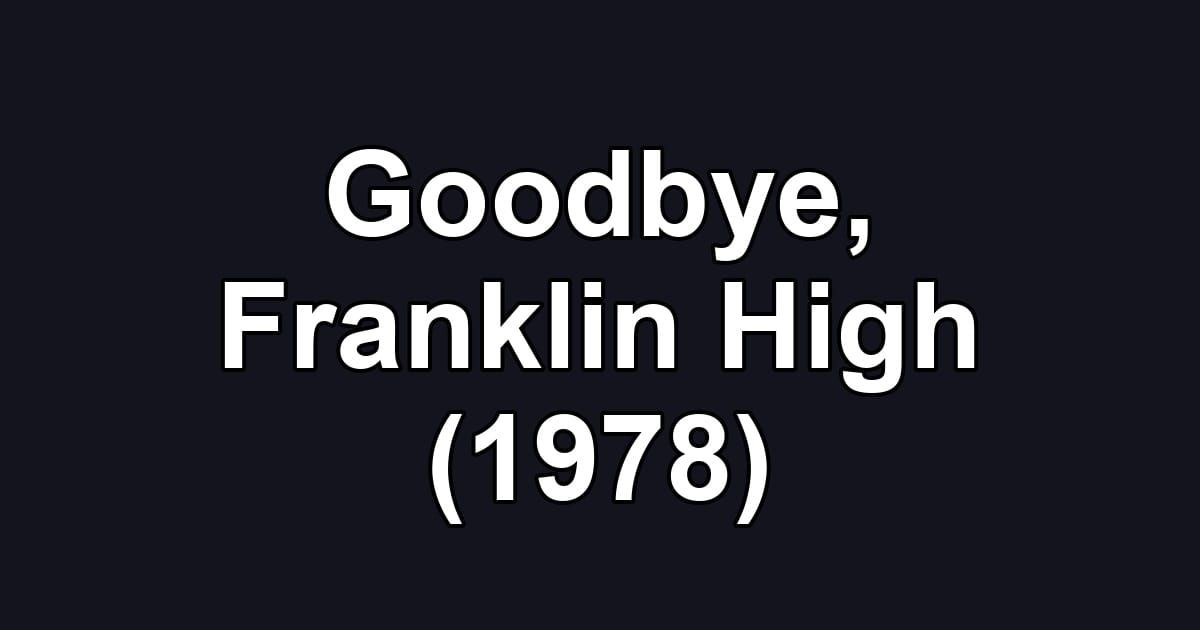 Goodbye, Franklin High (1978)