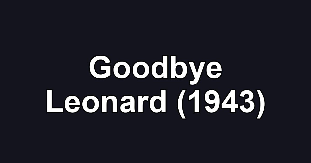 Goodbye Leonard (1943)