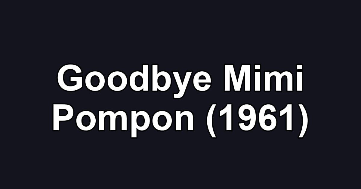 Goodbye Mimi Pompon (1961)