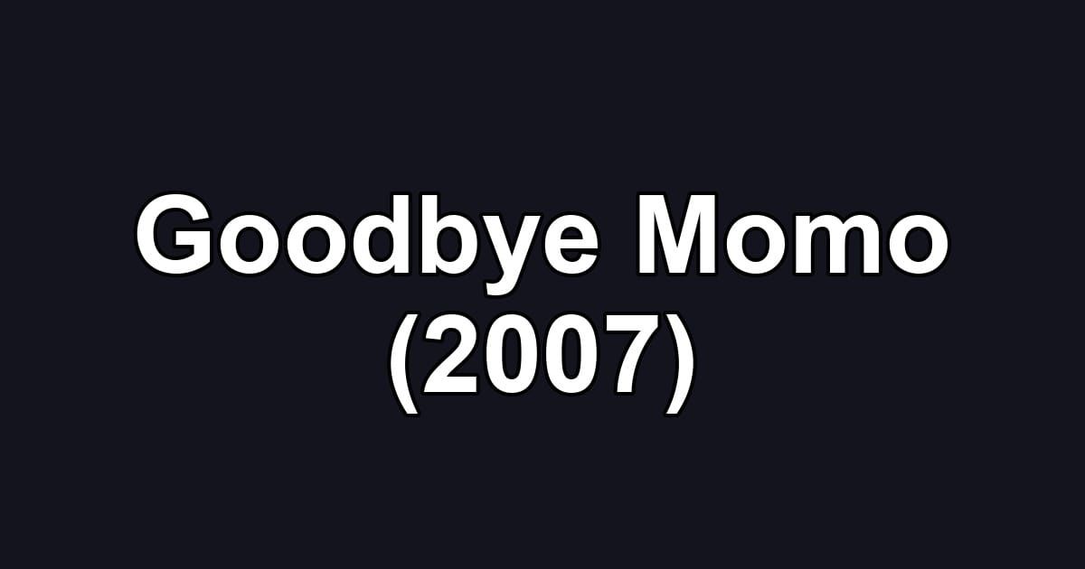 Goodbye Momo (2007)