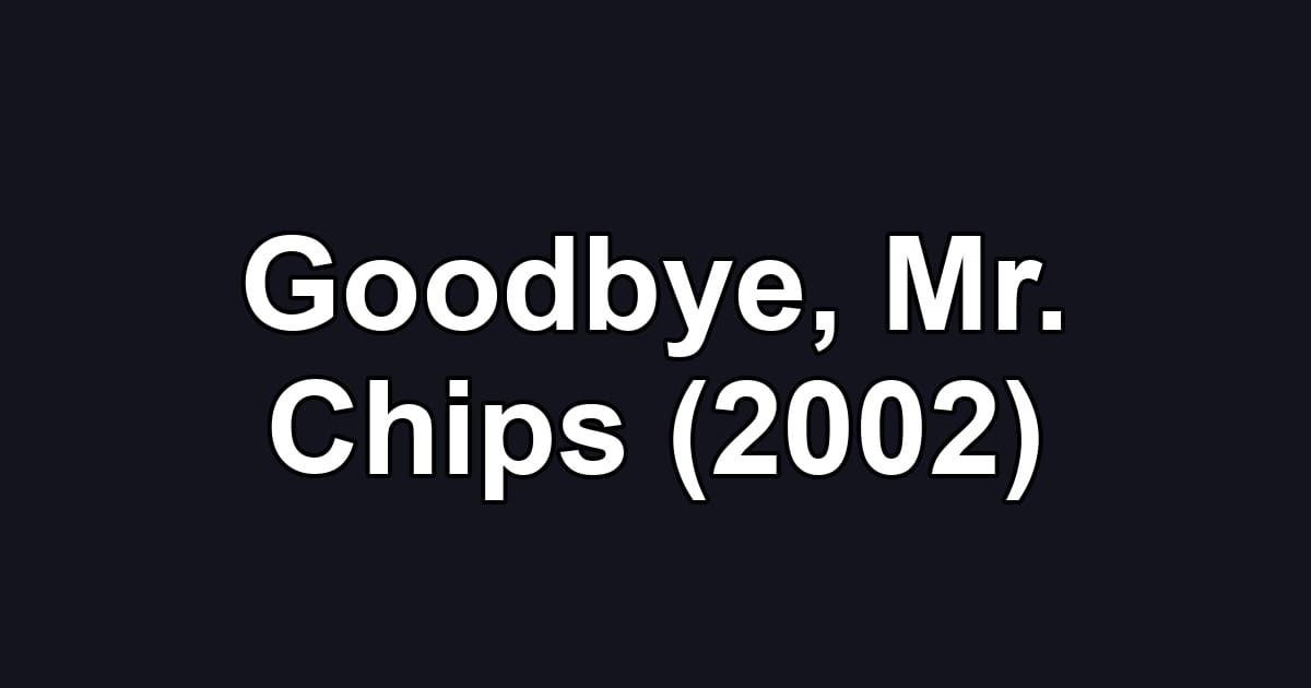 Goodbye, Mr. Chips (2002)