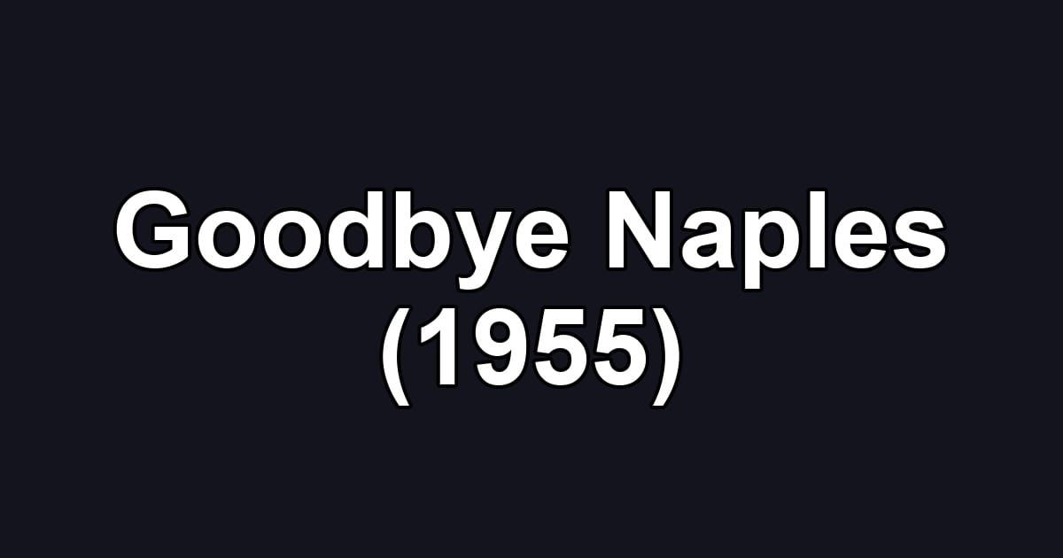Goodbye Naples (1955)