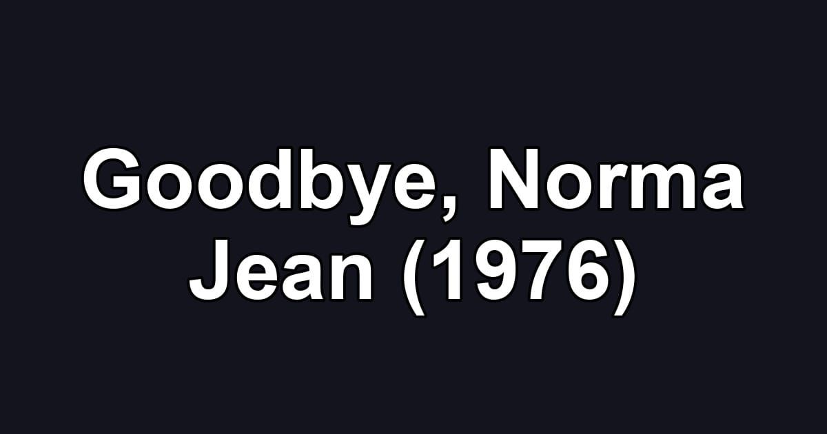 Goodbye, Norma Jean (1976)