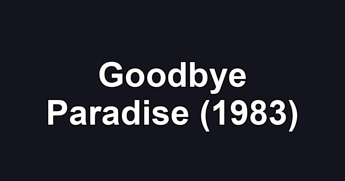 Goodbye Paradise (1983)