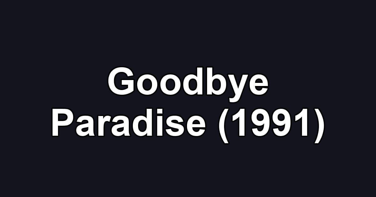 Goodbye Paradise (1991)
