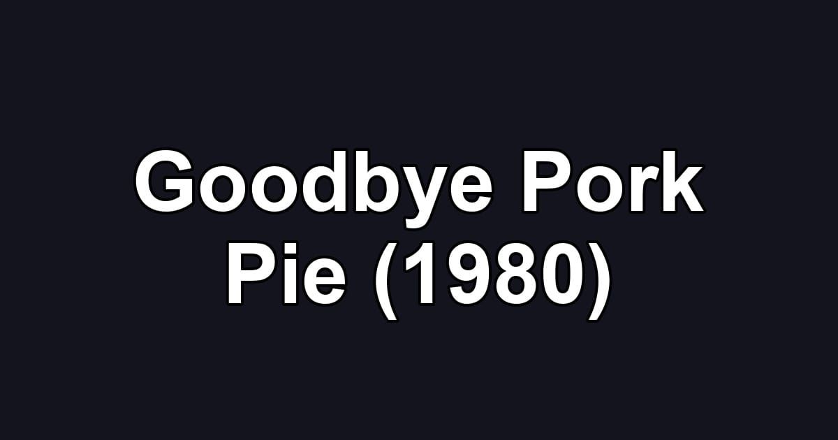 Goodbye Pork Pie (1980)