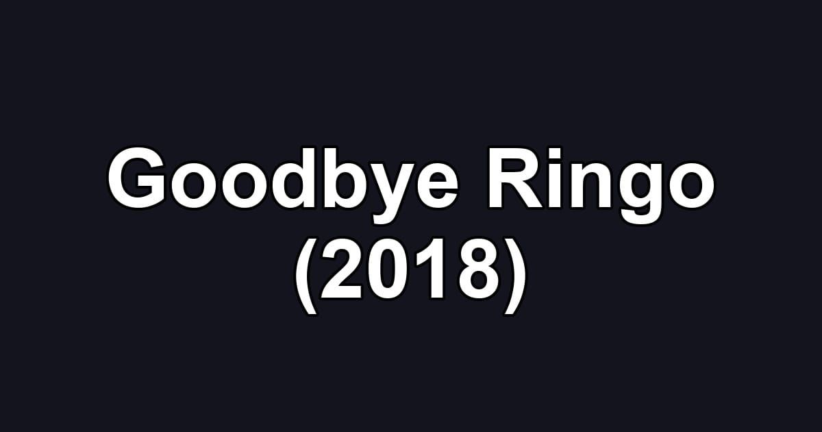 Goodbye Ringo (2018)