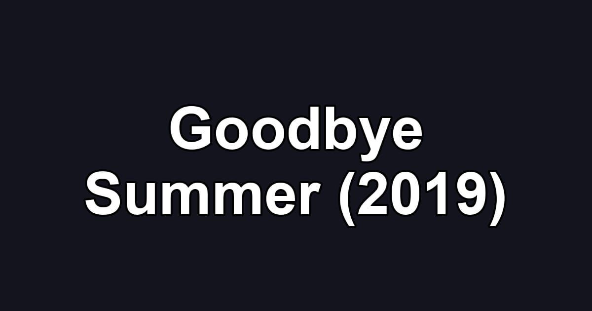 Goodbye Summer (2019)