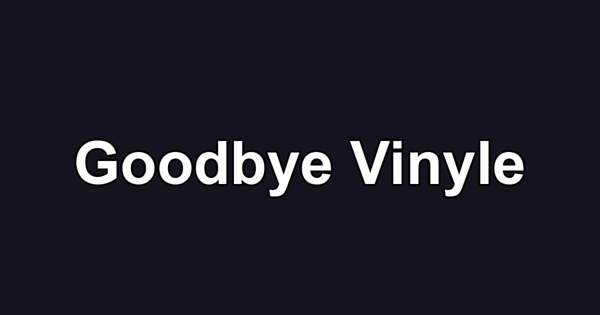 Goodbye Vinyle