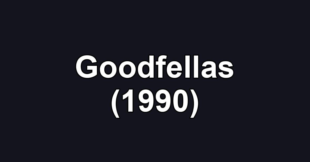 Goodfellas (1990)