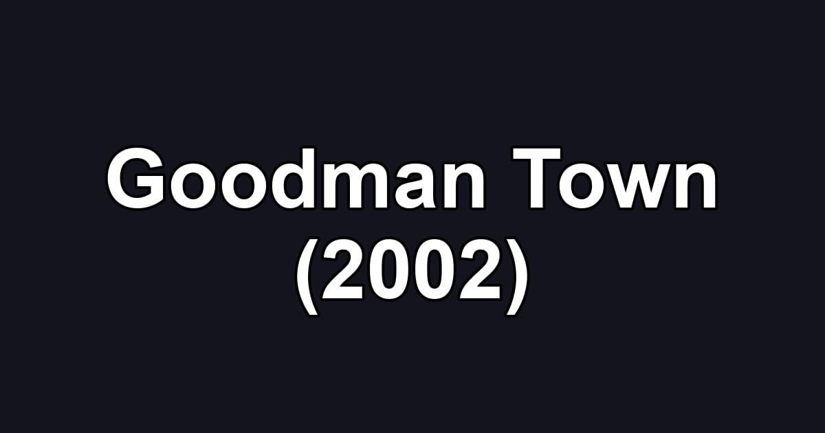 Goodman Town (2002)