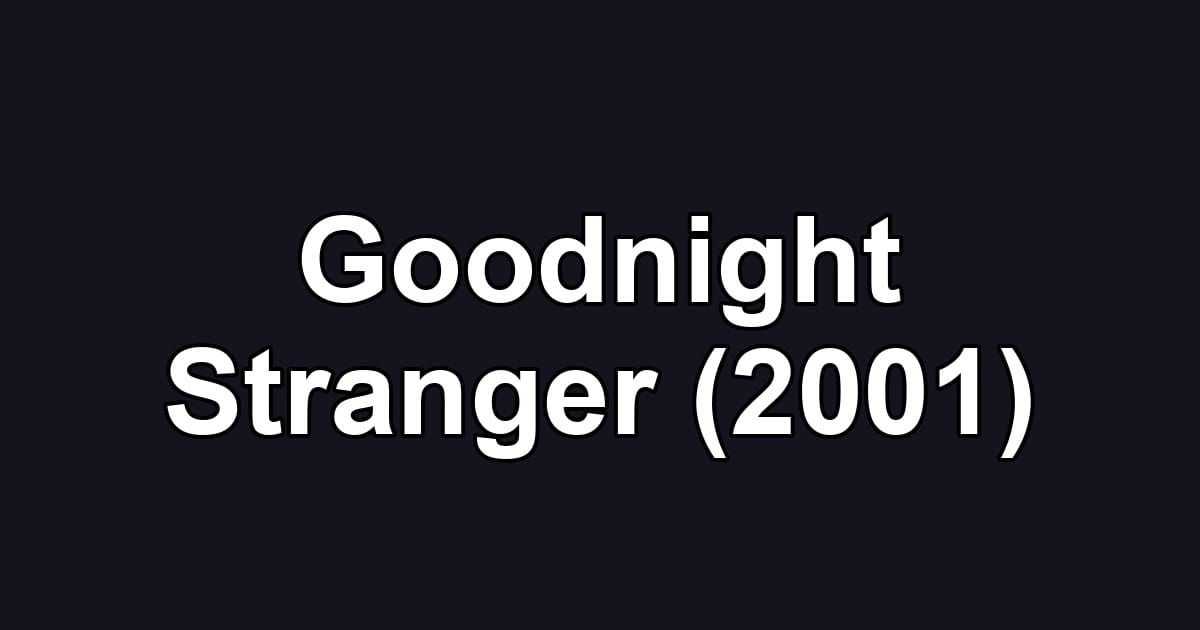 Goodnight Stranger (2001)