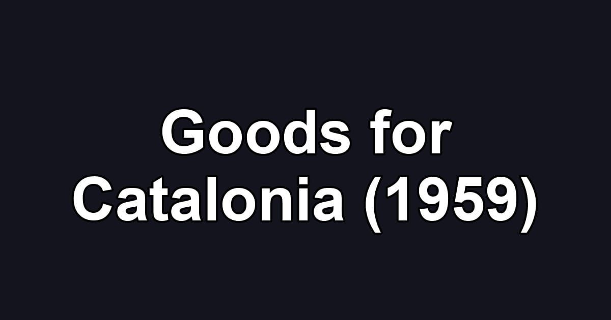 Goods for Catalonia (1959)