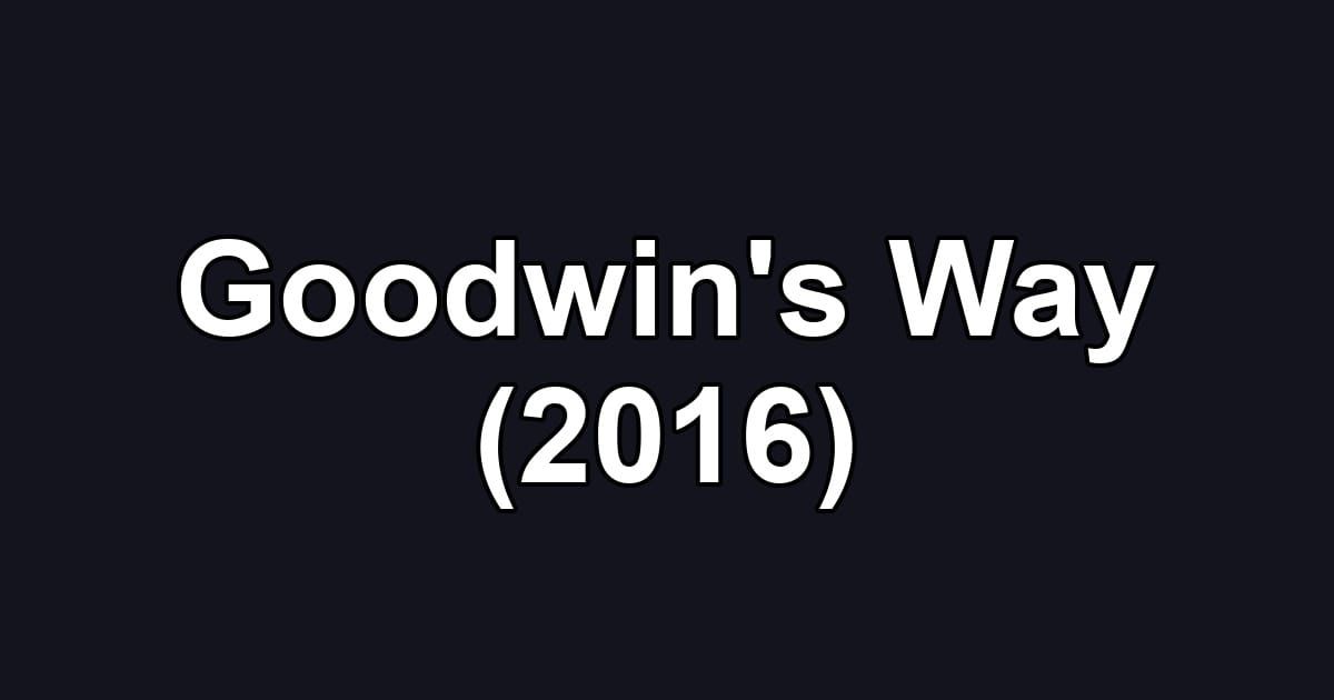Goodwin's Way (2016)