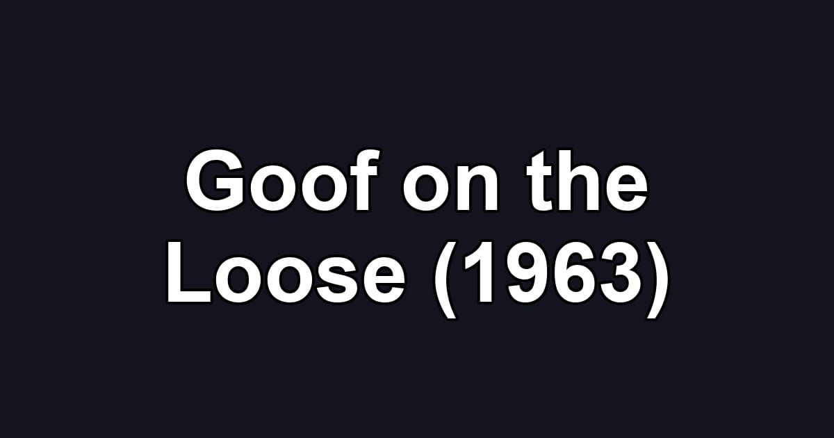 Goof on the Loose (1963)