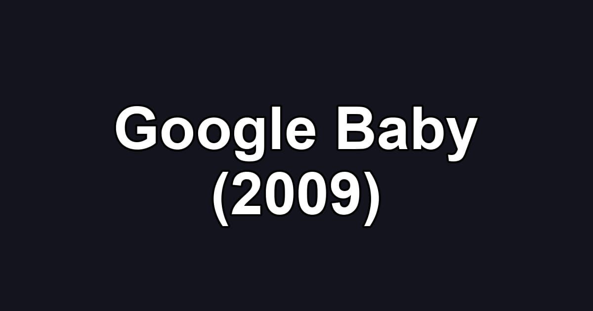 Google Baby (2009)