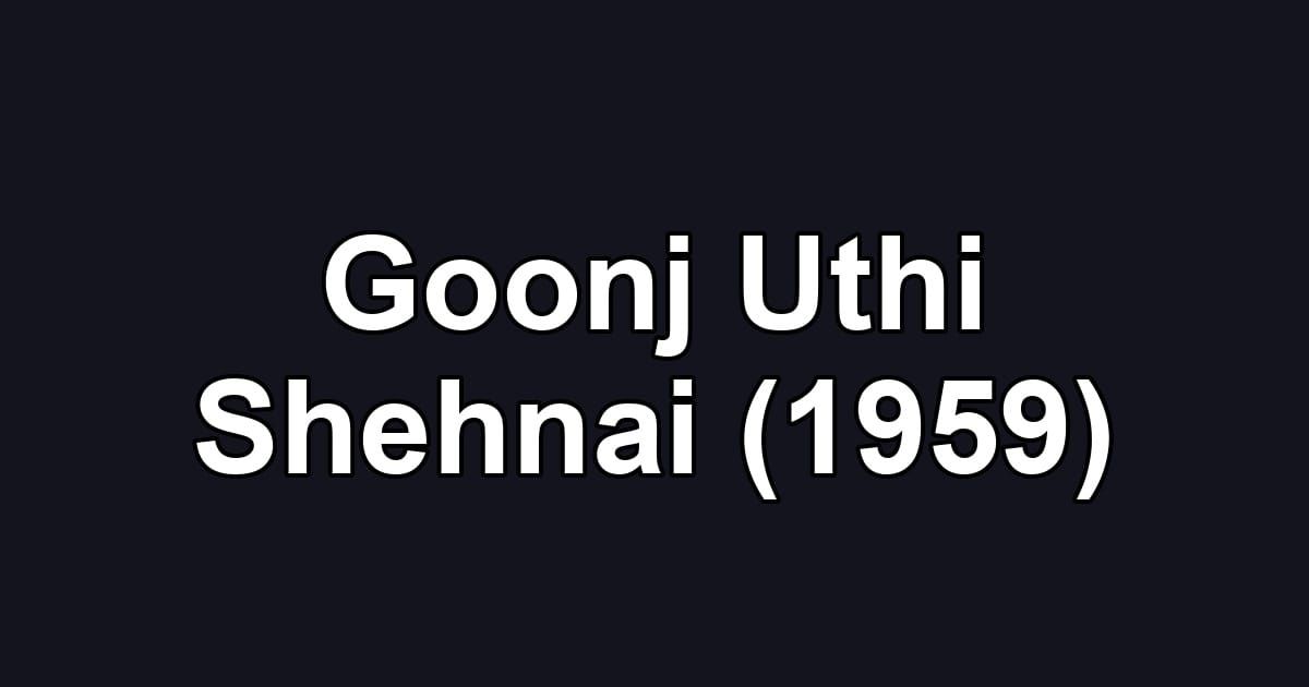 Goonj Uthi Shehnai (1959)