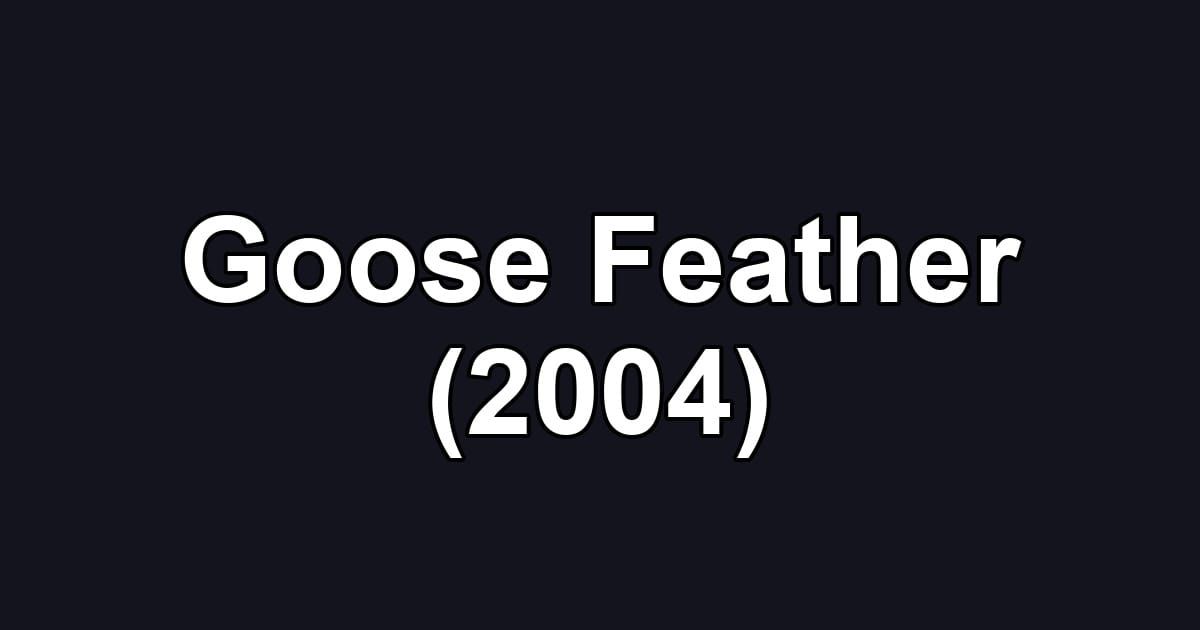 Goose Feather (2004)