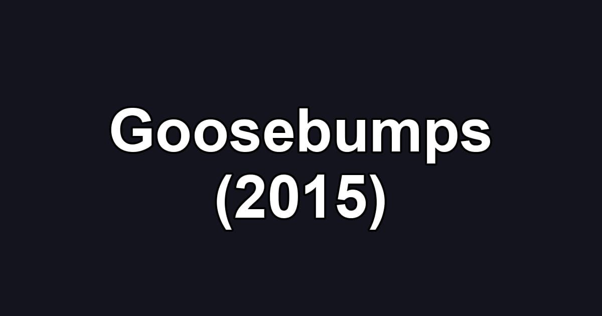 Goosebumps (2015)