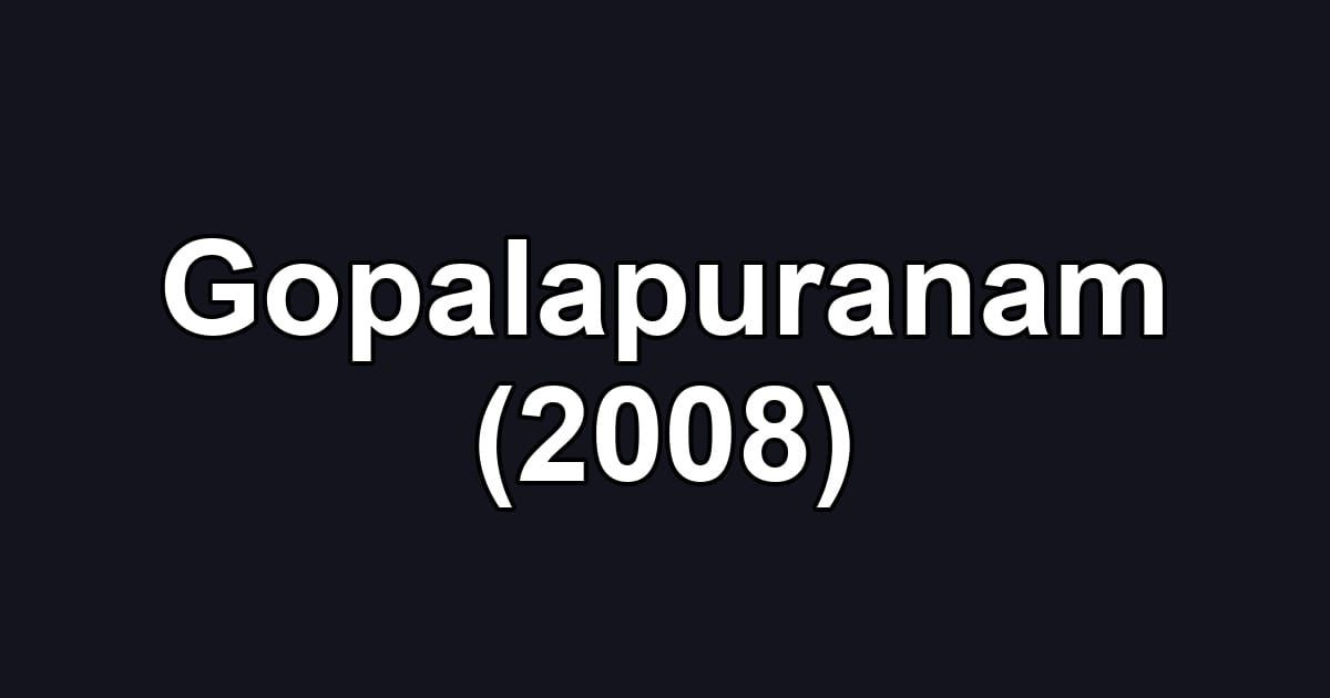 Gopalapuranam (2008)