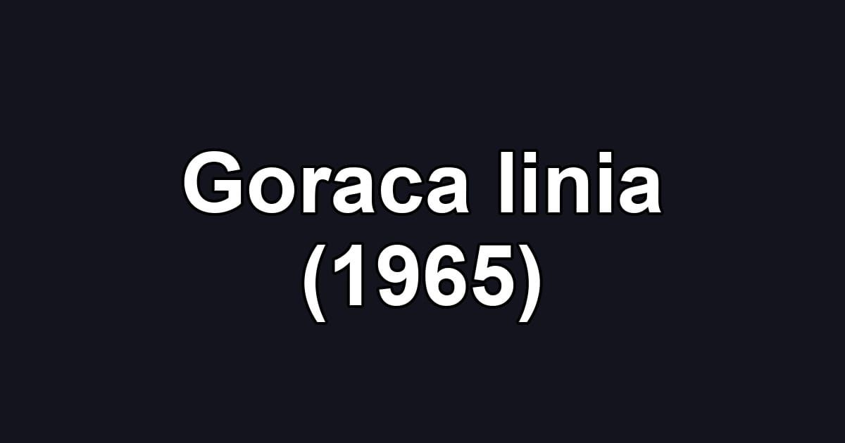 Goraca linia (1965)