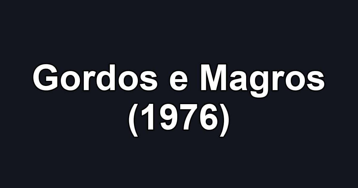 Gordos e Magros (1976)