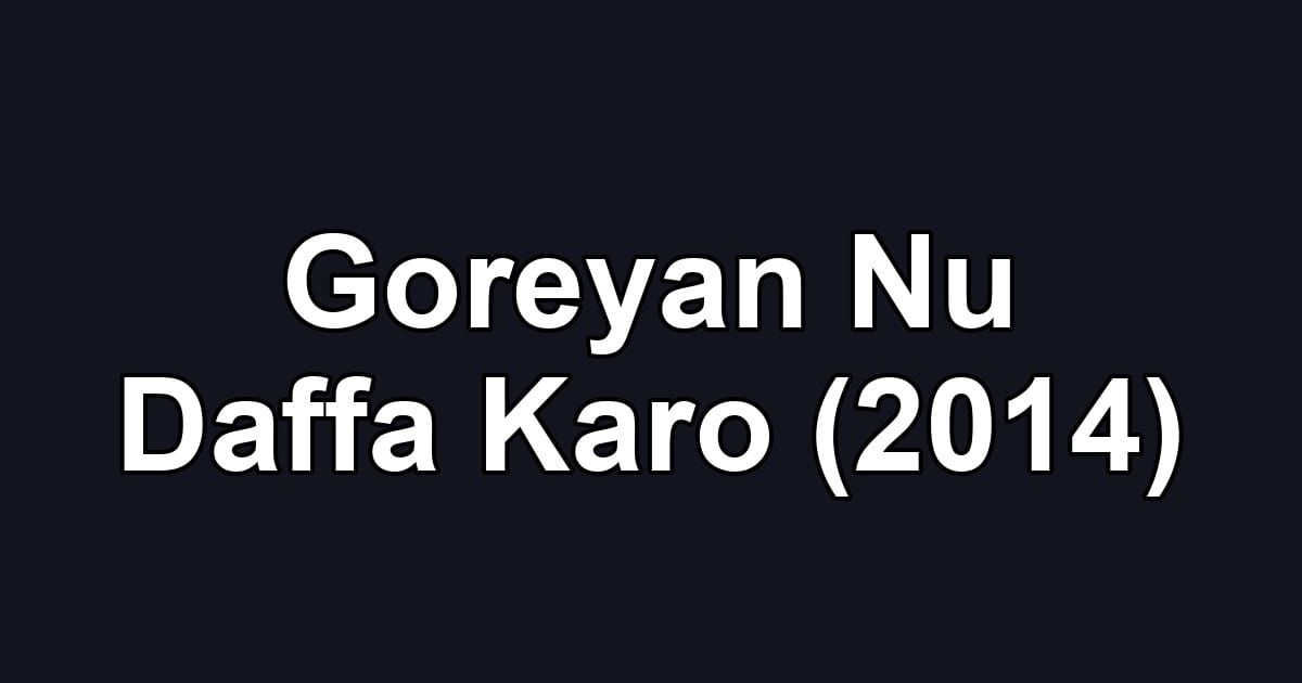 Goreyan Nu Daffa Karo (2014)