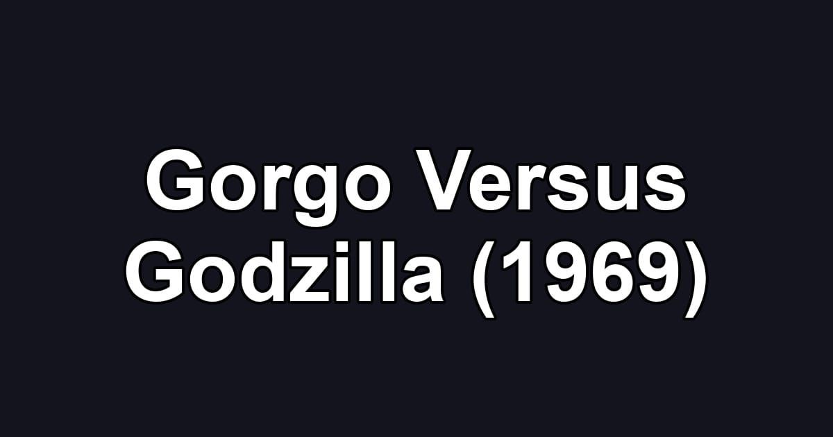 Gorgo Versus Godzilla (1969)