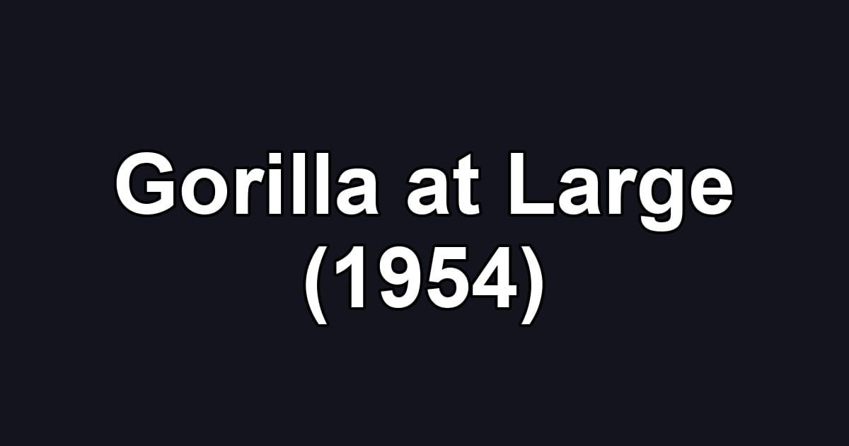Gorilla at Large (1954)